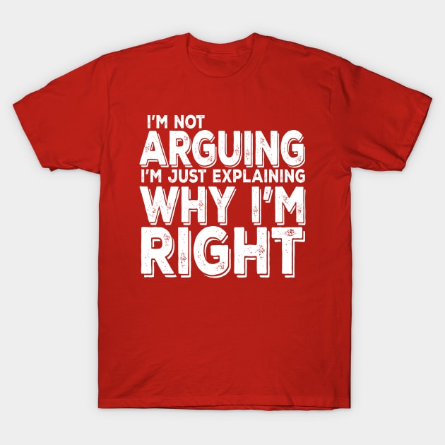 I'm Not Arguing T-Shirt by kimmieshops